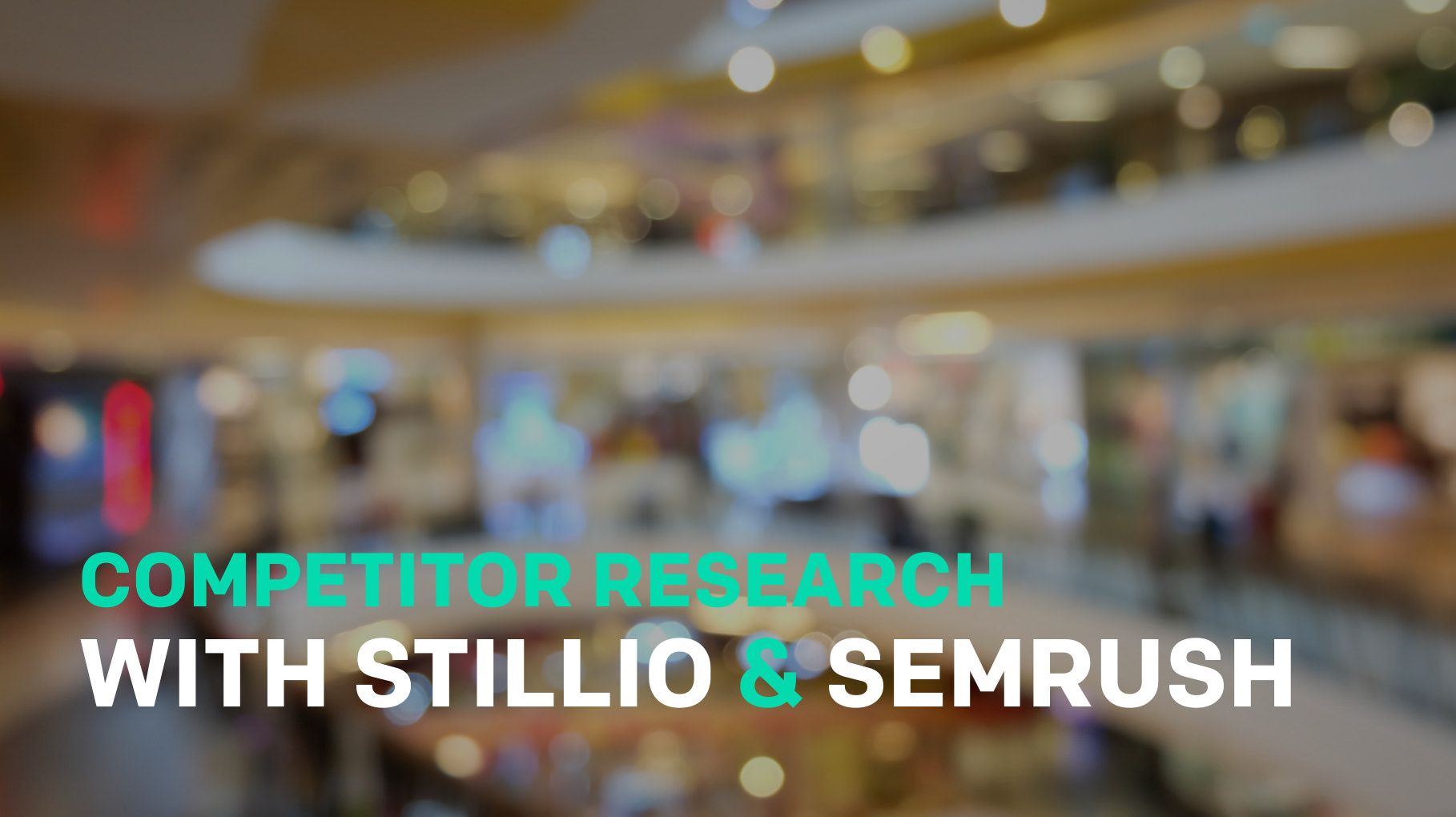 How to use Stillio and Semrush for Competitor Research