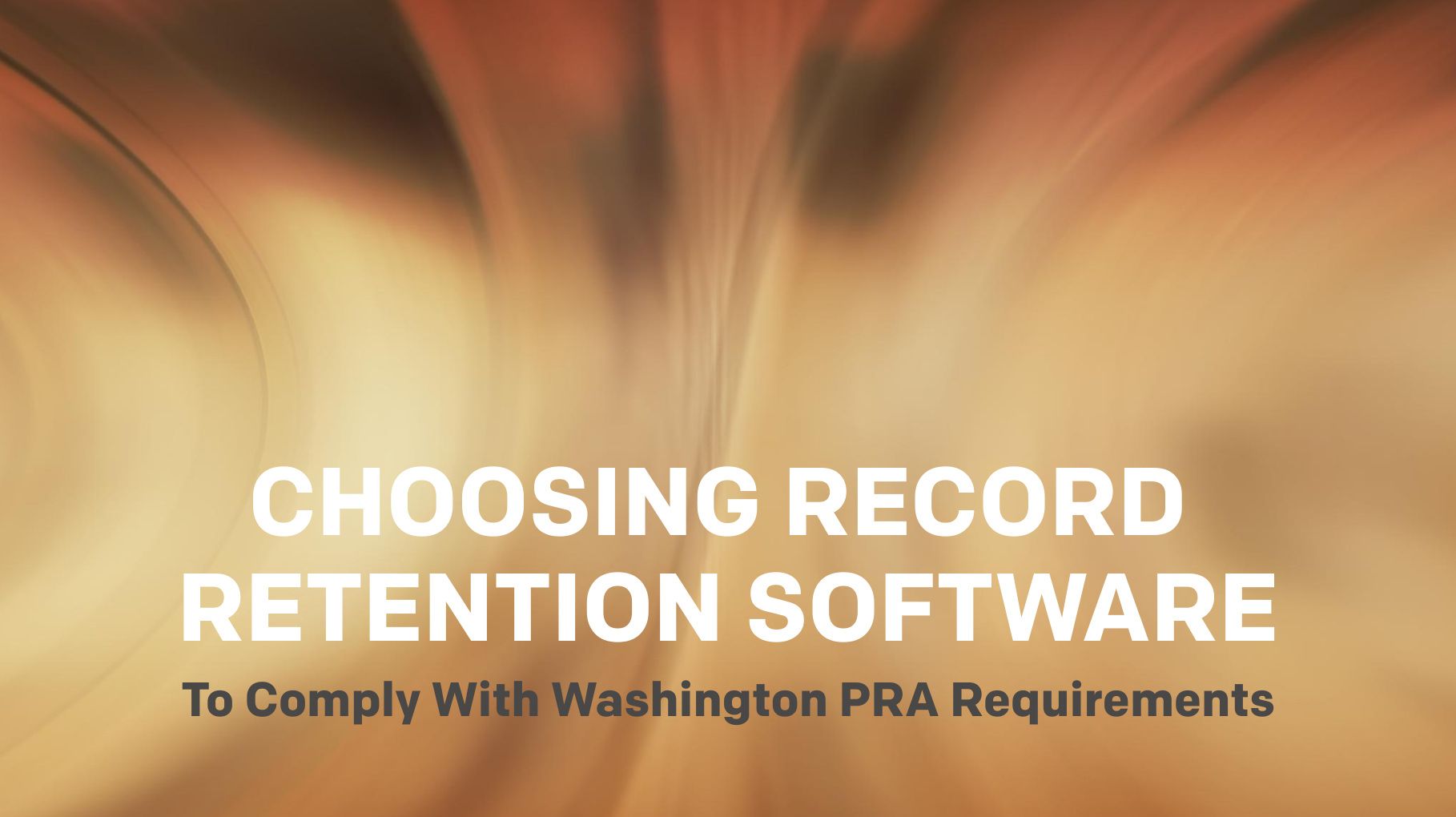 Record Retention Software To Comply With Washington PRA Requirements