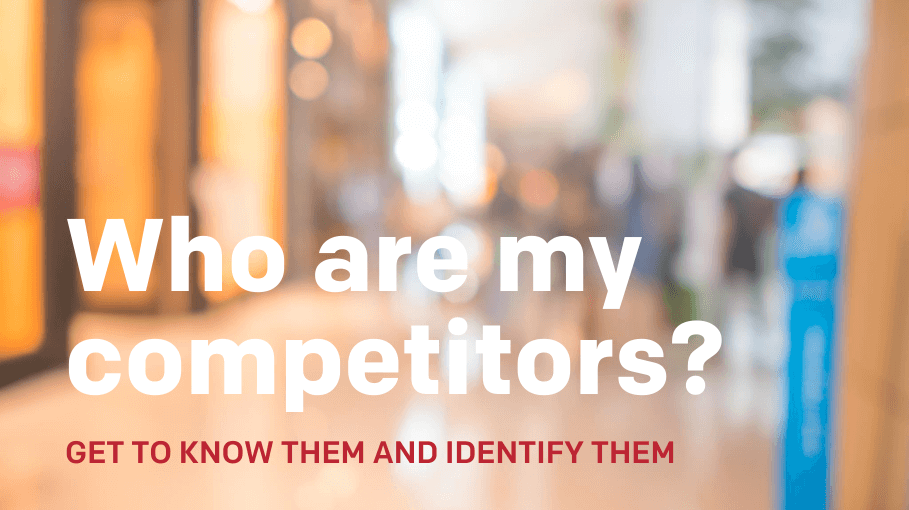 Who are my competitors? Get to know them and identify them