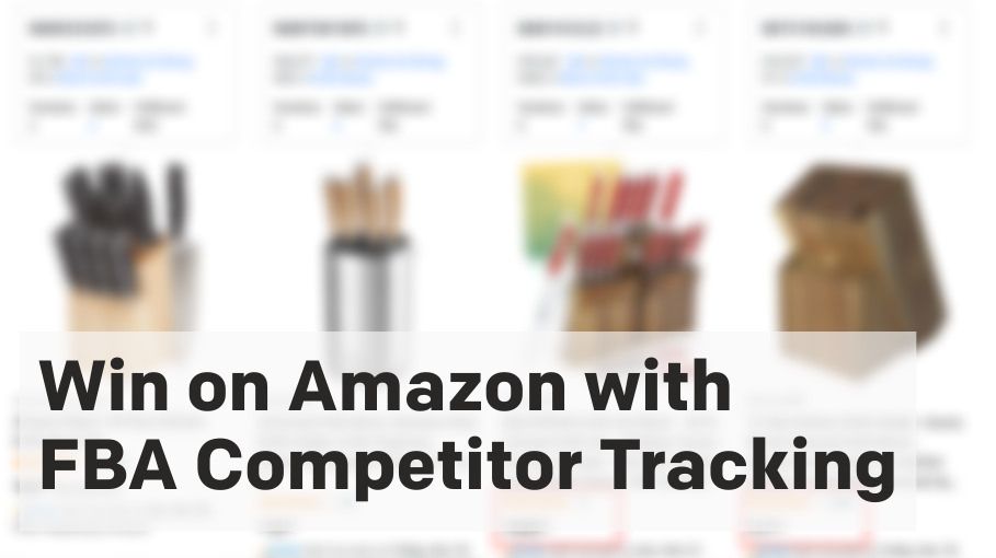 Win on Amazon with FBA Competitor Tracking