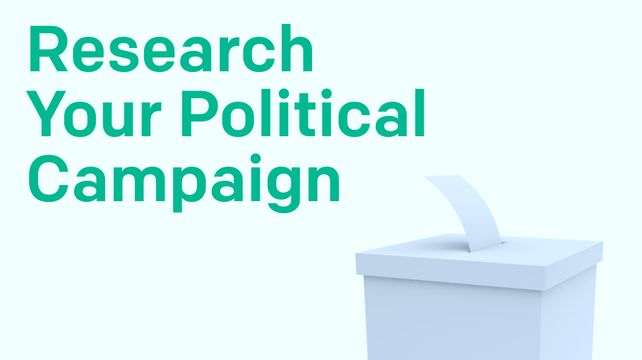 Everything you need to research for your political campaign