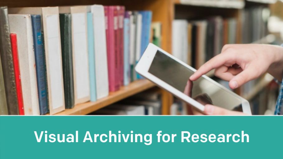Visual Archiving Your Research In This Modern World