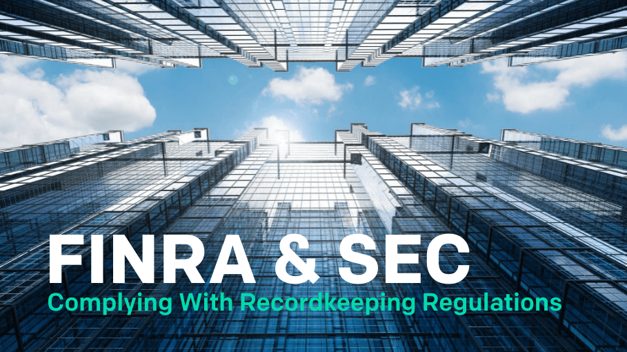 Complying With FINRA and SEC Recordkeeping Regulations
